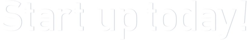 Start up today!