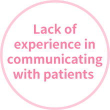Lack of experience in communicating with patients 