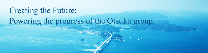 Creating the Future: Powering the progress of the Otsuka group.